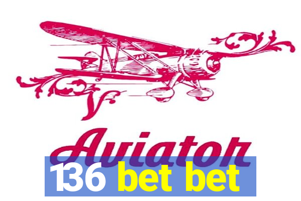 136 bet bet